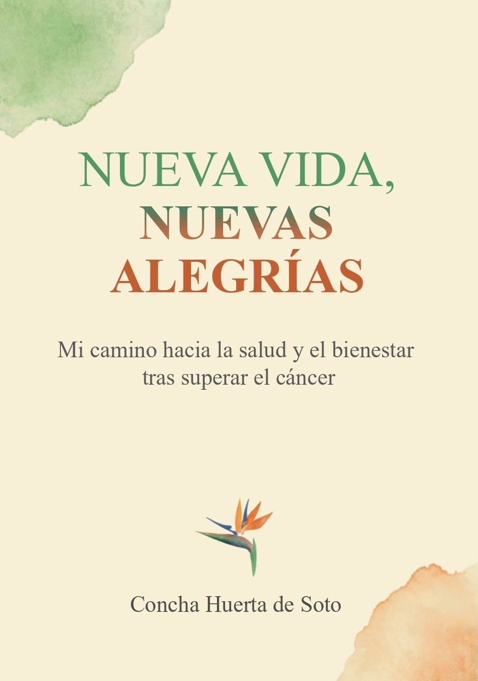 Portada del libro 'Nueva vida, nuevas alegrías' de Concha Huerta de Soto, que trata sobre la salud y el bienestar tras superar el cáncer.